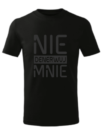 Koszulka Nie denerwuj mnie. 2