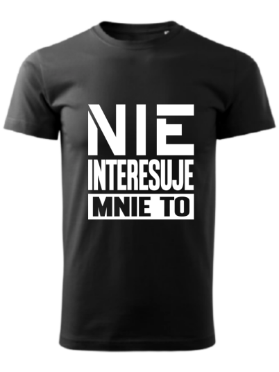 Koszulka Nie interesuje... 2