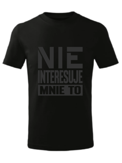 Koszulka Nie interesuje... 2